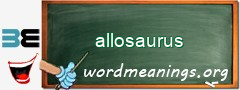 WordMeaning blackboard for allosaurus